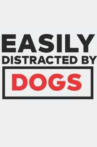 Cover of Easily Distracted by Dogs