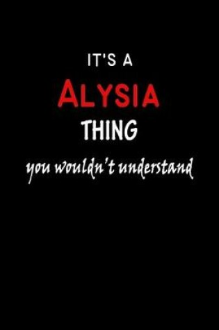 Cover of It's a Alysia Thing You Wouldn't Understandl