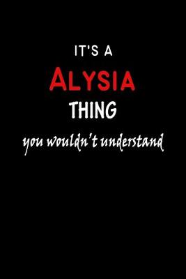 Book cover for It's a Alysia Thing You Wouldn't Understandl