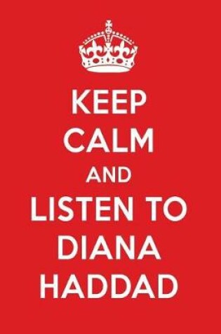 Cover of Keep Calm and Listen to Diana Haddad