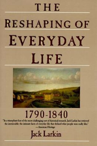 Cover of The Reshaping of Everyday Life 1790-1840