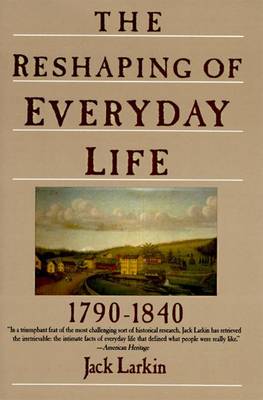 Book cover for The Reshaping of Everyday Life 1790-1840