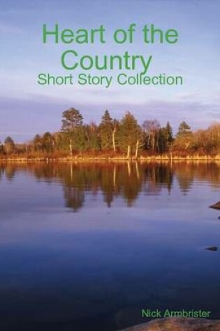 Cover of Heart of the Country: Short Story Collection