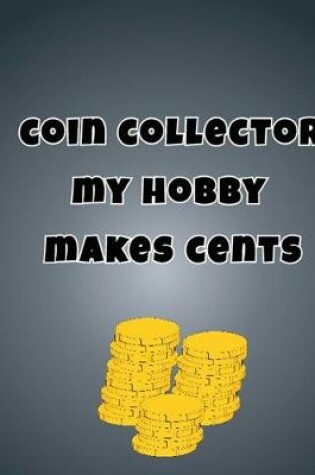 Cover of Coin Collector My Hobby Makes Cents