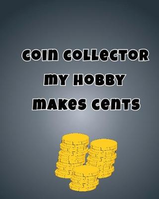 Book cover for Coin Collector My Hobby Makes Cents