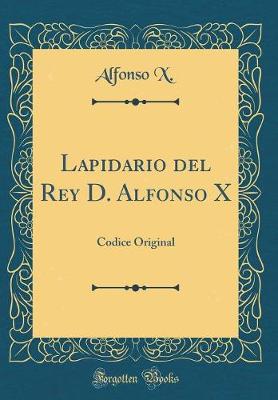 Book cover for Lapidario del Rey D. Alfonso X: Codice Original (Classic Reprint)