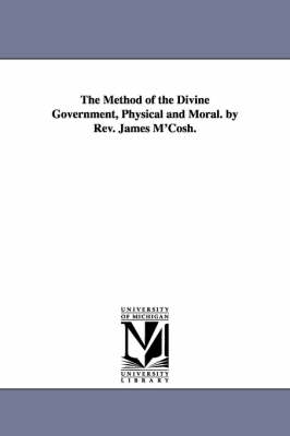 Book cover for The Method of the Divine Government, Physical and Moral. by Rev. James M'Cosh.