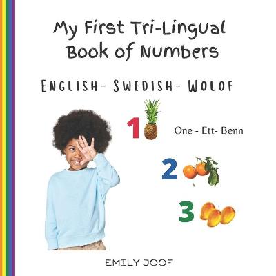 Book cover for My First Tri-Lingual Book of Numbers. English- Swedish - Wolof