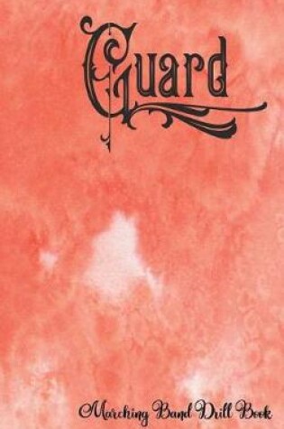 Cover of Guard - Marching Band Drill Book