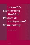 Book cover for Aristotle's Ever-Turning World in Physics 8: Analysis and Commentary