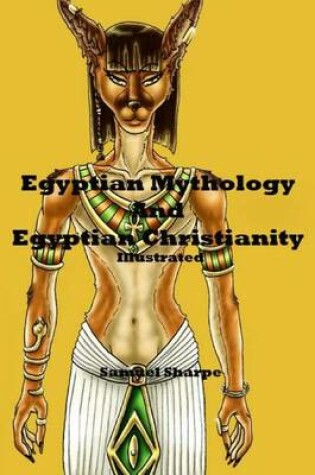 Cover of Egyptian Mythology and Egyptian Christianity - Illustrated