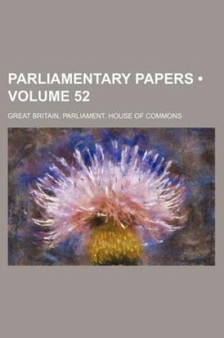 Cover of Parliamentary Papers (Volume 52)