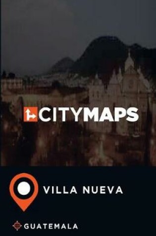 Cover of City Maps Villa Nueva Guatemala