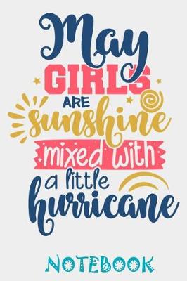 Book cover for May Girls Are Sunshine mixed with hurricane Notebook