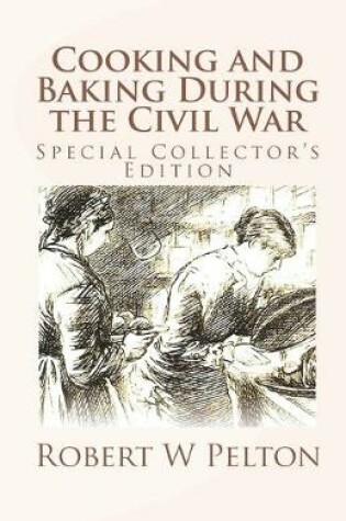 Cover of Cooking and Baking During the Civil War
