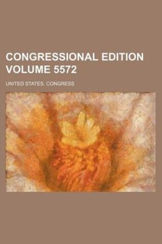 Cover of Congressional Edition Volume 5572