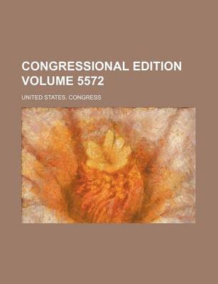 Book cover for Congressional Edition Volume 5572