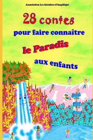 Cover of 28 contes pour faire connaitre le Paradis aux enfants
