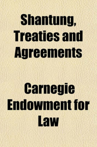 Cover of Shantung, Treaties and Agreements