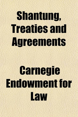 Book cover for Shantung, Treaties and Agreements