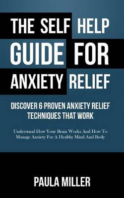 Book cover for The Self Help Guide for Anxiety Relief: Discover 6 Proven Anxiety Relief Techniques That Work