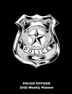Book cover for Police Officer 2020 Weekly Planner