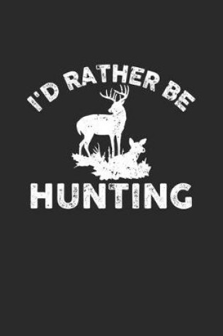 Cover of I'd Rather be Hunting