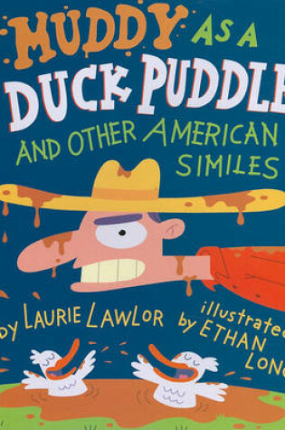 Cover of Muddy as a Duck Puddle and Other American Similes
