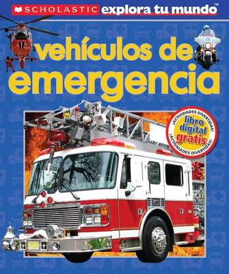 Book cover for Scholastic Explora Tu Mundo: Vehículos de Emergencia