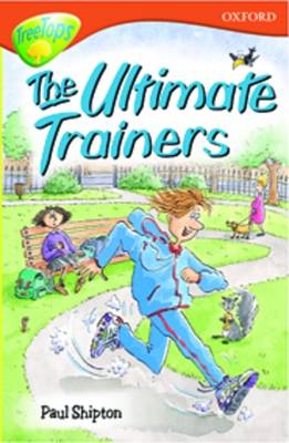 Book cover for Oxford Reading Tree: Level 13: Treetops Stories: The Ultimate Trainers