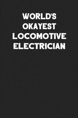 Book cover for World's Okayest Locomotive Electrician