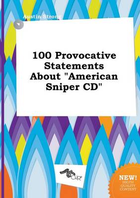 Book cover for 100 Provocative Statements about American Sniper CD