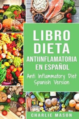 Cover of Libro Dieta Antiinflamatoria En Español/ Anti Inflammatory Diet Spanish Version