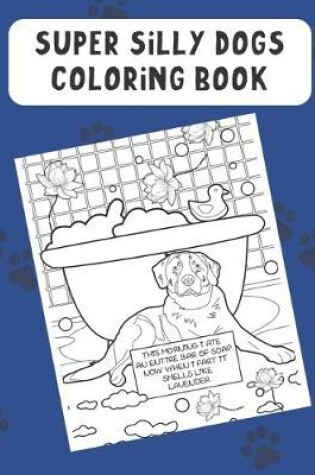 Cover of Super Silly Dogs Coloring Book