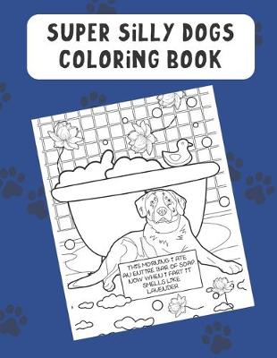 Book cover for Super Silly Dogs Coloring Book