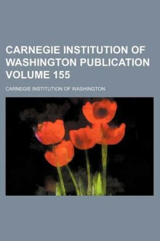 Cover of Carnegie Institution of Washington Publication Volume 155