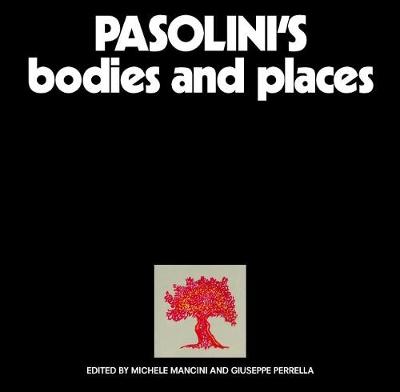 Book cover for Pasolini's Bodies and Places