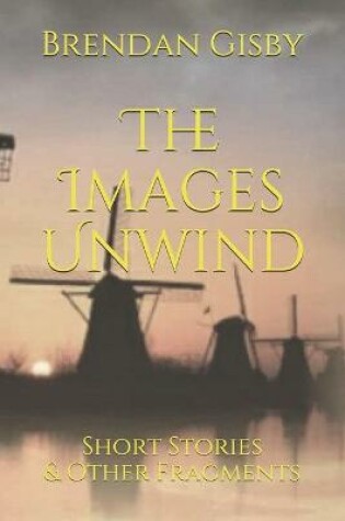 Cover of The Images Unwind