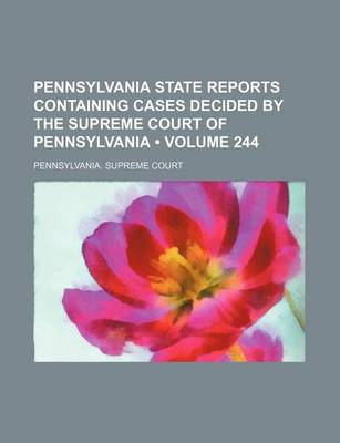 Book cover for Pennsylvania State Reports Containing Cases Decided by the Supreme Court of Pennsylvania (Volume 244)