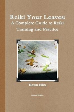 Cover of Reiki Your Leaves: A Complete Guide to Reiki Training and Practice