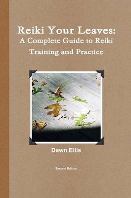 Book cover for Reiki Your Leaves: A Complete Guide to Reiki Training and Practice