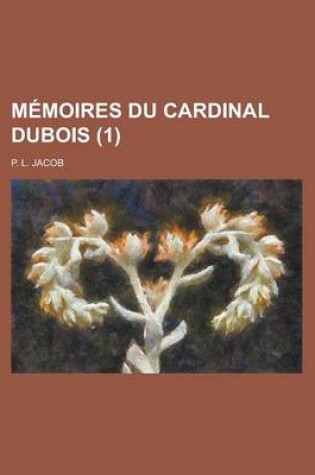 Cover of Memoires Du Cardinal DuBois (1)