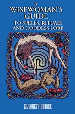 Book cover for A Wisewoman's Guide to Spells, Rituals, and Goddess Lore