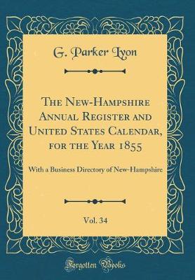 Book cover for The New-Hampshire Annual Register and United States Calendar, for the Year 1855, Vol. 34