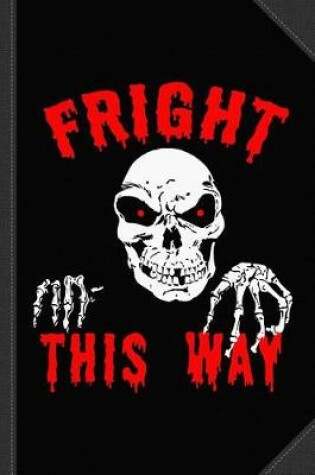 Cover of Fright This Way Funny Halloween Journal Notebook