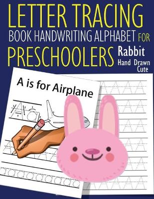 Book cover for Letter Tracing Book Handwriting Alphabet for Preschoolers - Hand Drawn Cute Rabbit