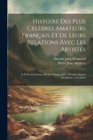 Cover of Histoire Des Plus Célèbres Amateurs Français Et De Leurs Relations Avec Les Artistes