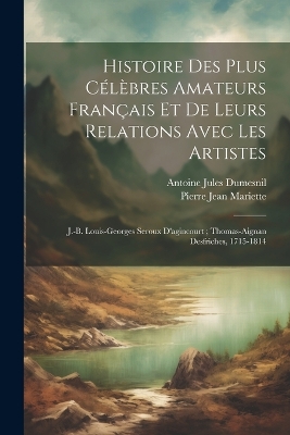 Book cover for Histoire Des Plus Célèbres Amateurs Français Et De Leurs Relations Avec Les Artistes