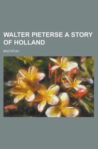 Cover of Walter Pieterse a Story of Holland