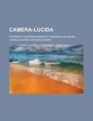 Book cover for Camera-Lucida; Portraits Contemporains Et Tableaux de Genre